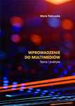 Wprowadzenie do multimediów. Teoria i praktyka