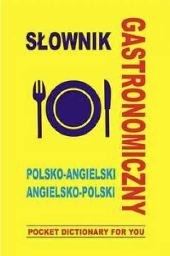 Słownik gastronomiczny polsko - angielski - praca zbiorowa
