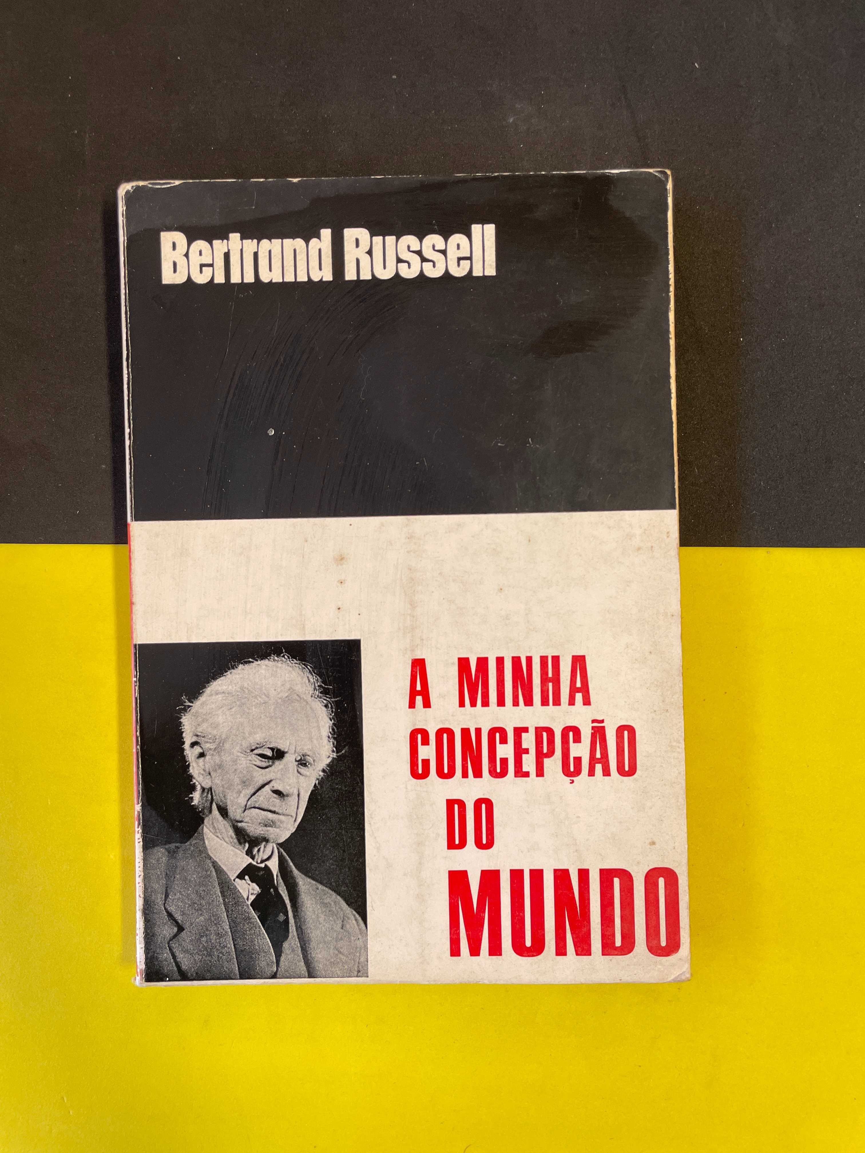 Bertrand Russell - A Minha concepção do Mundo
