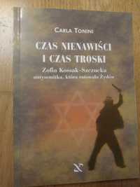 Czas nienawiści i czas troski.Kossak-Szczucka, Auschwitz, żegota