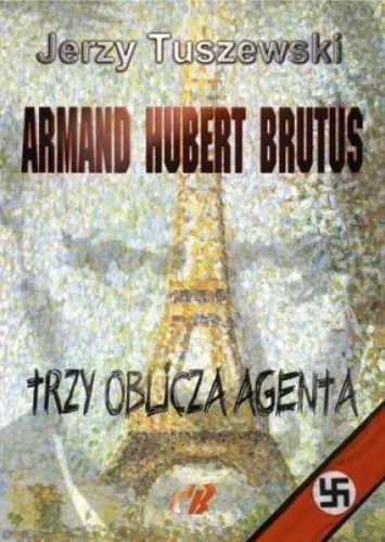 Armand - Hubert - Brutus. Trzy oblicza agenta + CD - Jerzy Tuszewski