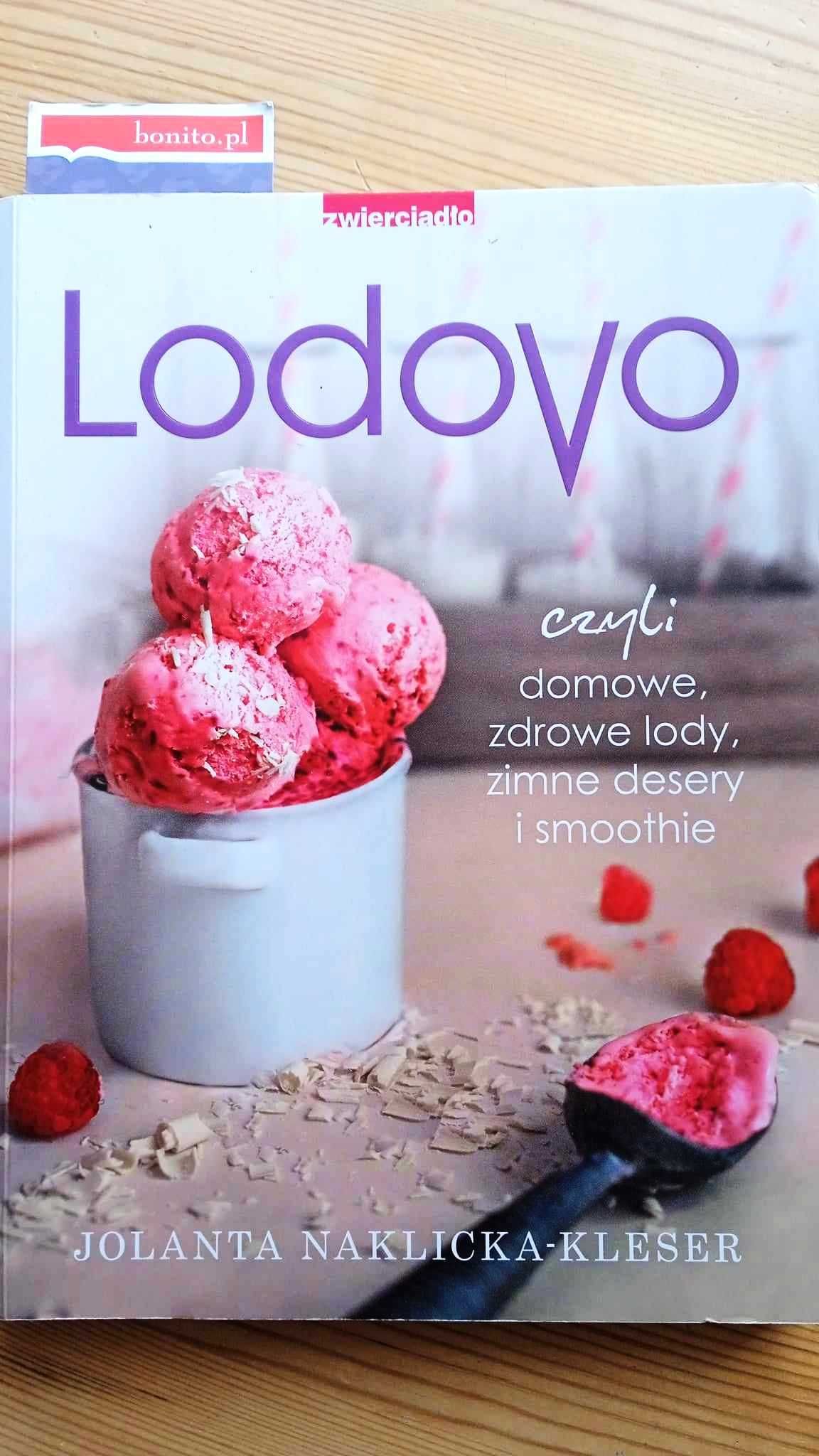 J. Kleser "Lodovo czyli domowe, zdrowe lody, zimne desery i smoothie"