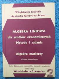 Algebra liniowa dla studiów ekonomicznych W. Szkutnik, A. Przybylska