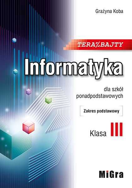 TERAZ BAJTY 3 - Informatyka dla szkół średnich do klasy 3 NOWA OKAZJA