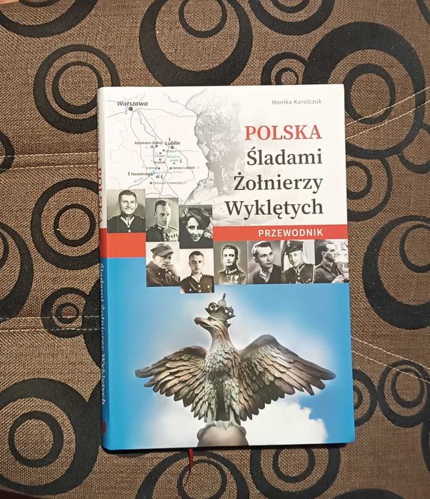 Polska Śladami Żołnierzy Wyklętych przewodnik - Monika Karolczuk