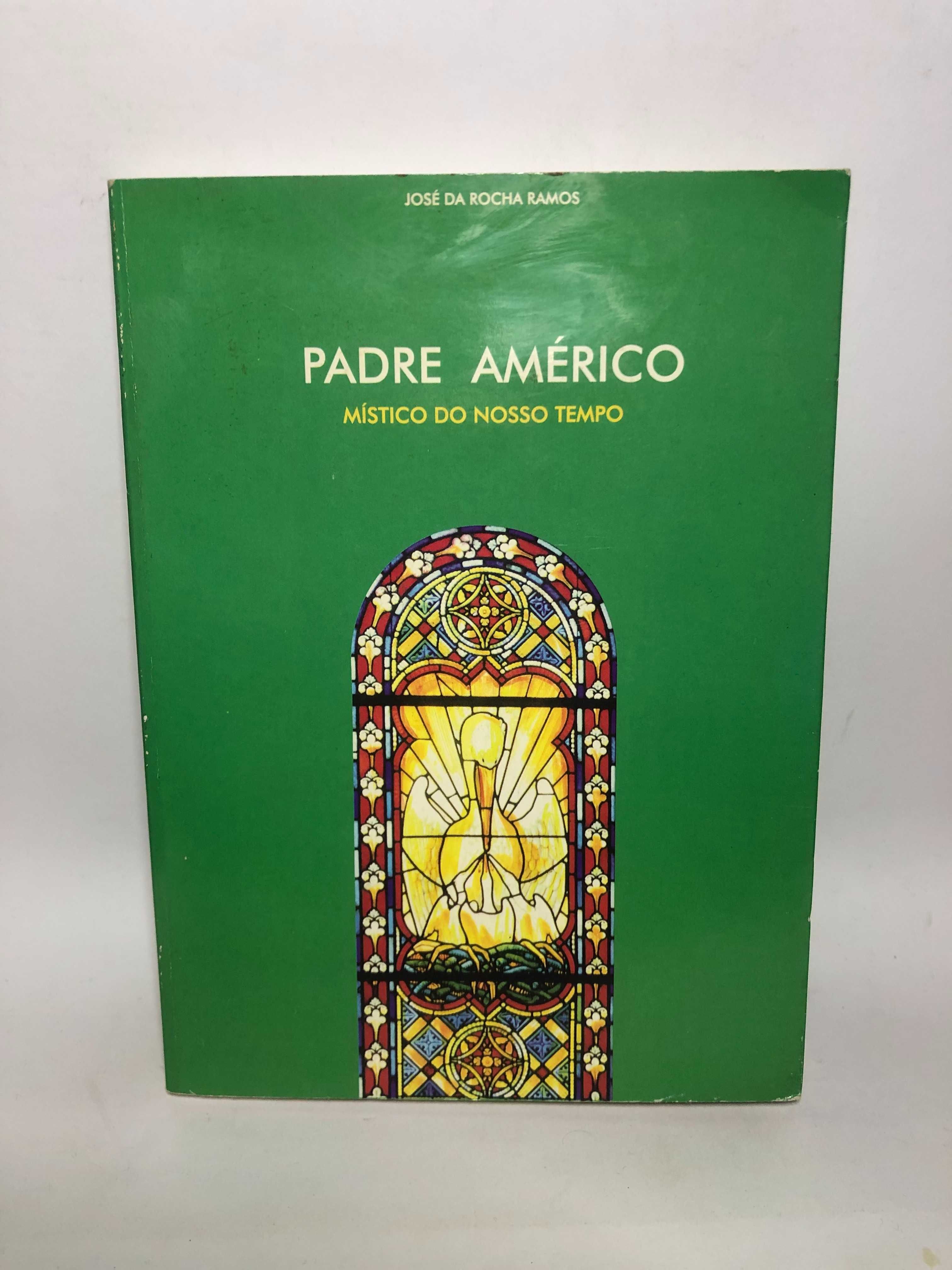 Padre américo Místico do nosso tempo - José da Rocha