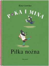 Poka i Mina. Piłka nożna - Kitty Crowther, Jadwiga Jędryas, Dominka C