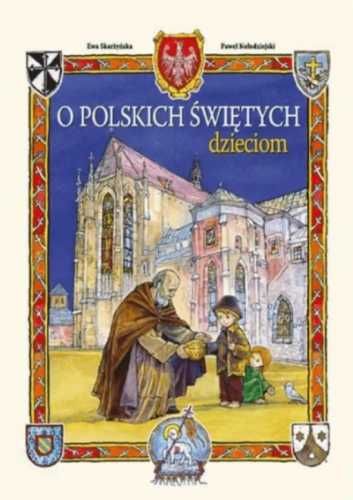 O polskich świętych dzieciom - Ewa Skarżyńska, Paweł Kołodziejski