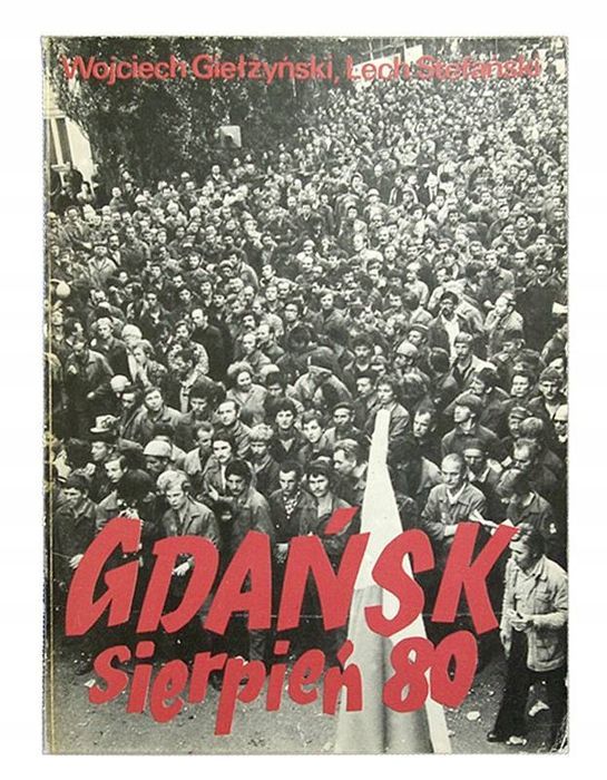 Gdańsk Sierpień 80 Wojciech Giełżyński