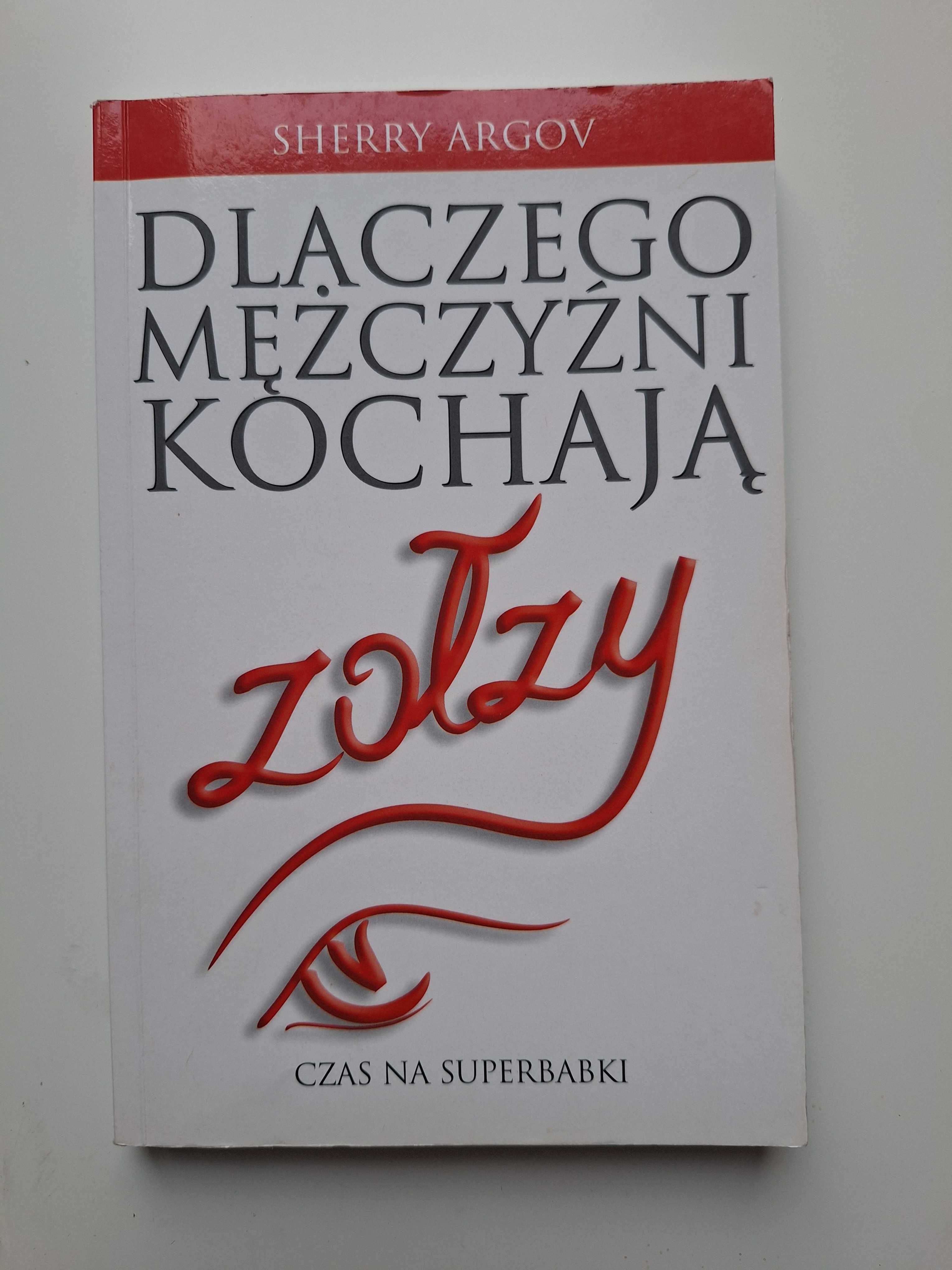 Książka "Dlaczego mężczyźni kochają zołzy" Sherry Argov