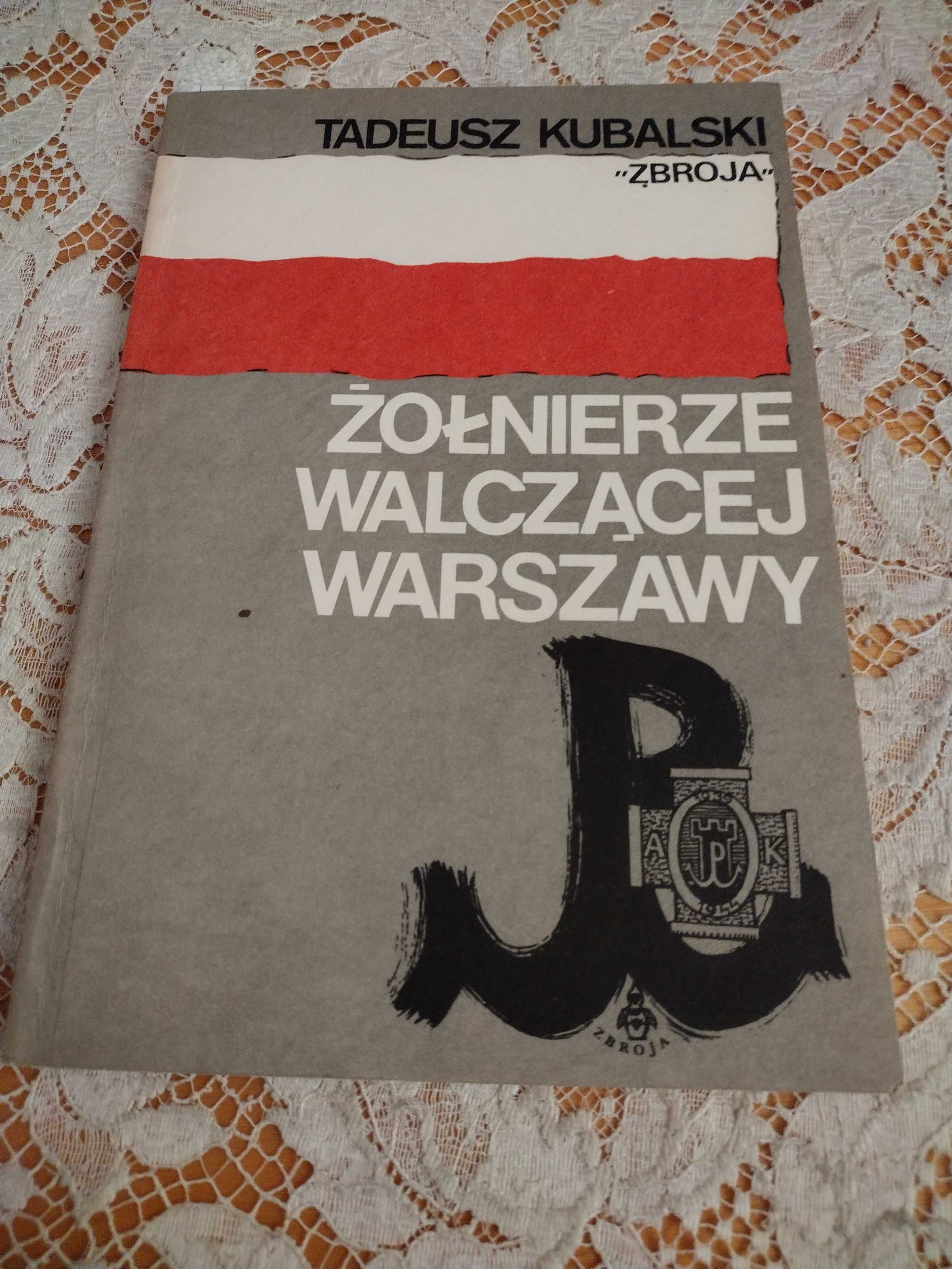 "Żołnierze walczącej Warszawy" Tadeusz Kubalski "Zbroja"