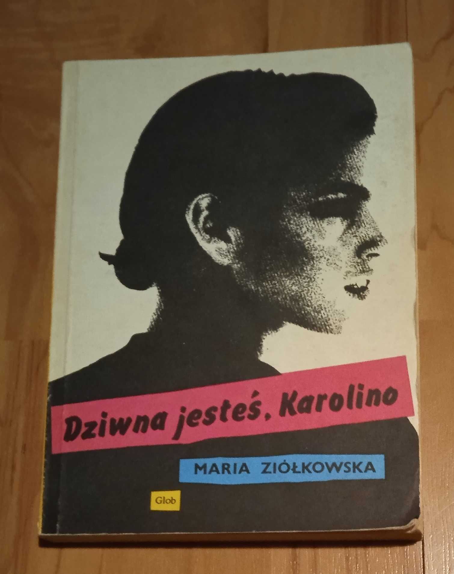 Dziwna jesteś , Karolino - Maria Ziółkowska