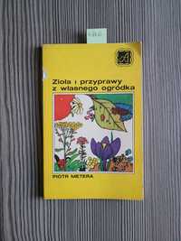 4846. "Zioła I przyprawy z naszego ogródka" Piotr Metera