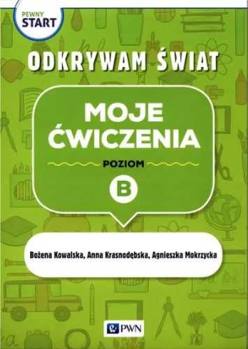 Pewny start. Odkrywam świat. Moje ćwiczenia poz.B - Kowalska Bożena,