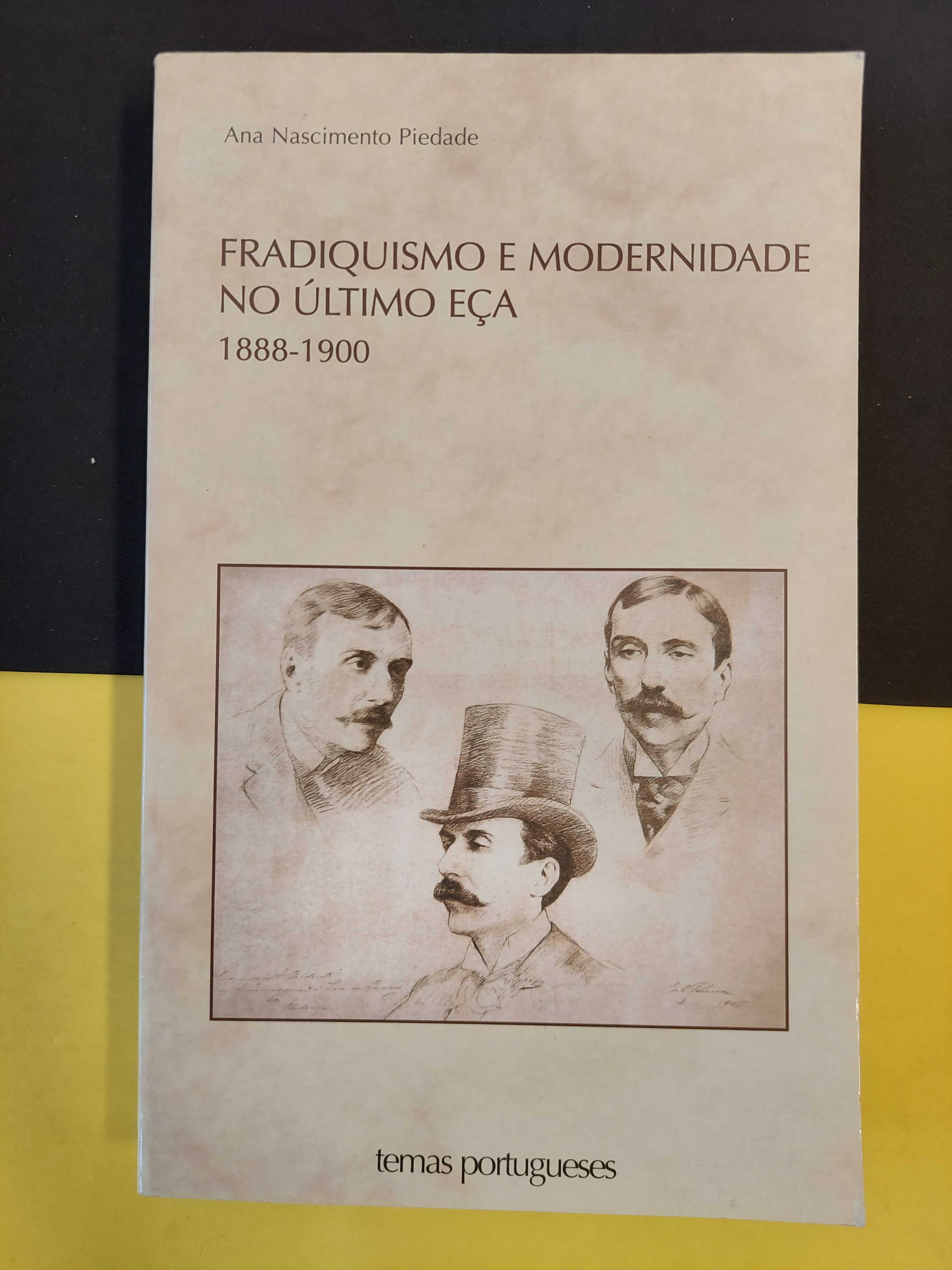 Ana Nascimento Piedade - Fradiquismo e Modernidade no último Eça