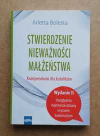 Stwierdzenie nieważności małżeństwa - Arletta Bolesta ~ NOWA