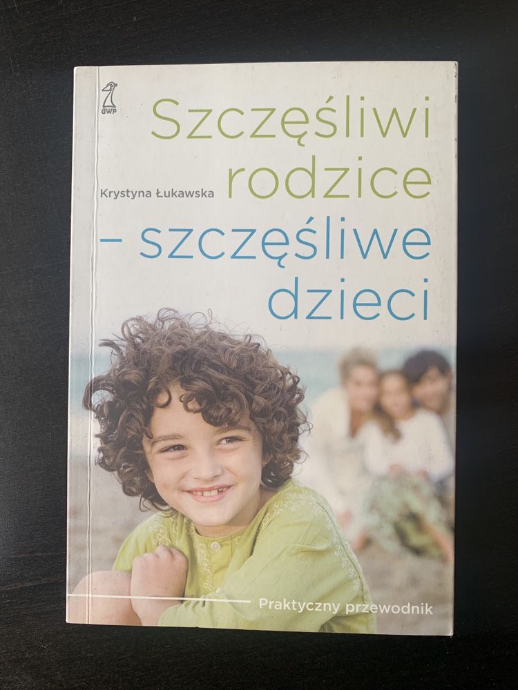 Poradnik ,,Szczęśliwi rodzice - szczęśliwe dzieci" Krystyna Łukawska