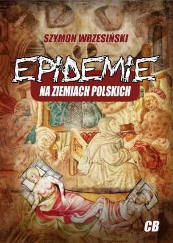 Epidemie na ziemiach polskich i ich skutki społ. - Szymon Wrzesiński