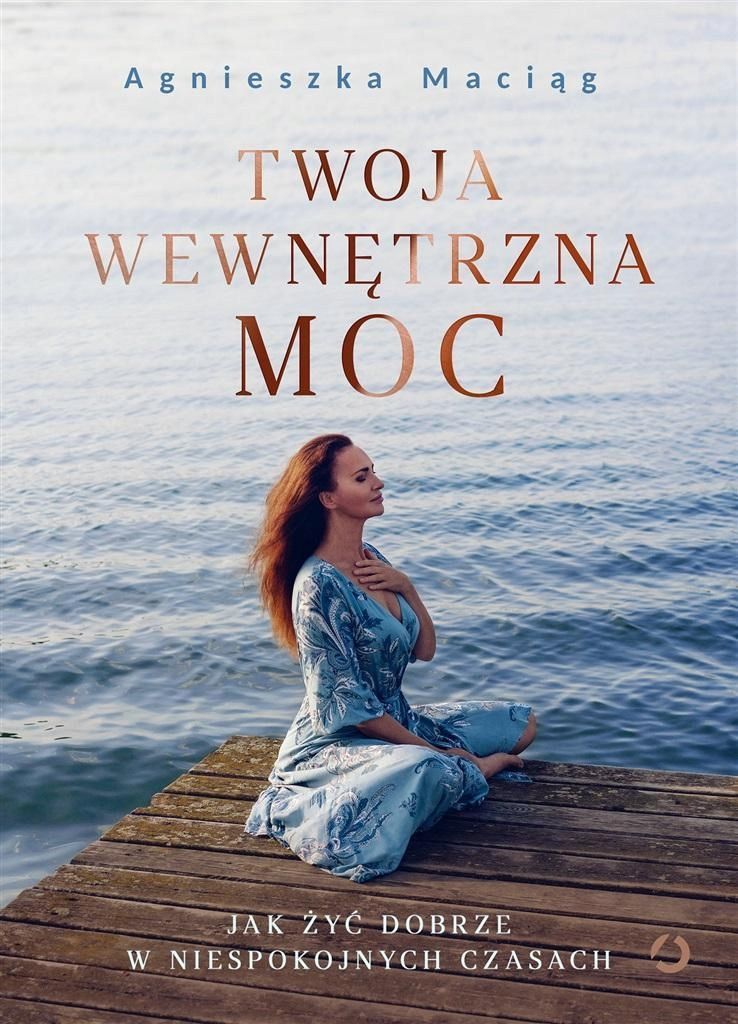 Twoja Wewnętrzna Moc, Agnieszka Maciąg