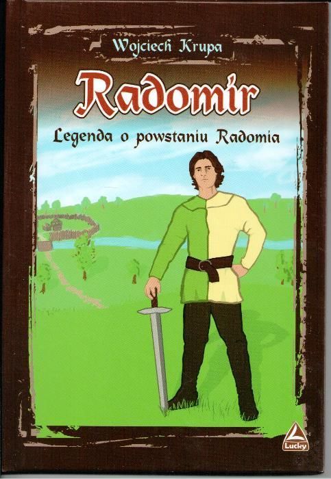 Radomir. Legenda o powstaniu Radomia. Wojciech Krupa