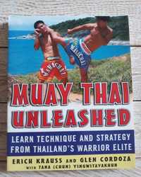 Muay Thai Unleashed. Erich Kraus, Glen Cordoza