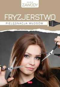 Fryzjerstwo. Pielęgnacja włosów, Anna Szurkowska