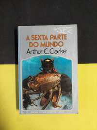 Arthur C. Clarke - A sexta parte do mundo