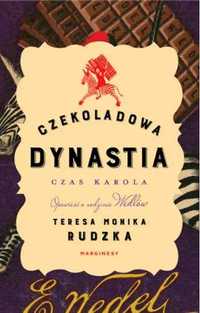 Czekoladowa dynastia. Czas Karola - Teresa Monika Rudzka