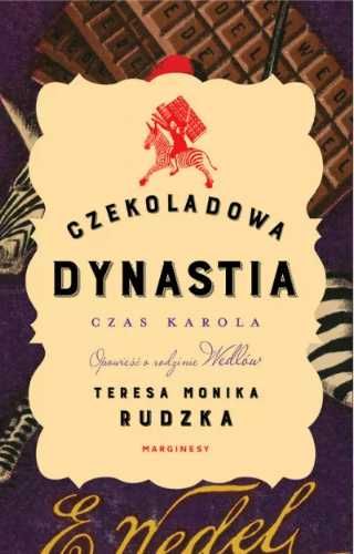 Czekoladowa dynastia. Czas Karola - Teresa Monika Rudzka