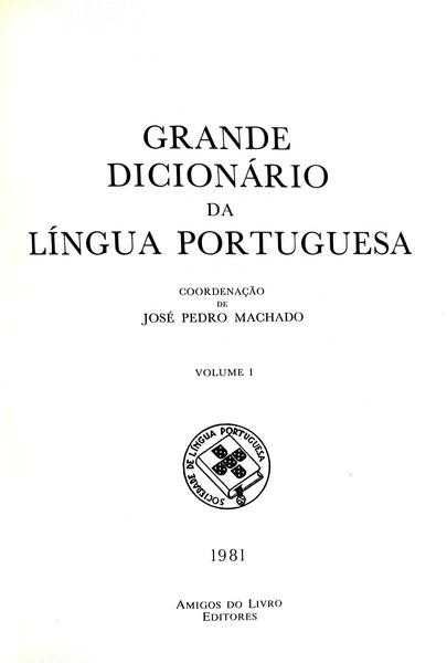 Grande Dicionário da Língua Portuguesa  José Pedro Machado de luxo