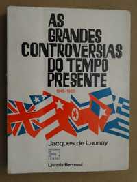 As Grandes Controvérsias do Tempo Presente de Jacques de Launay