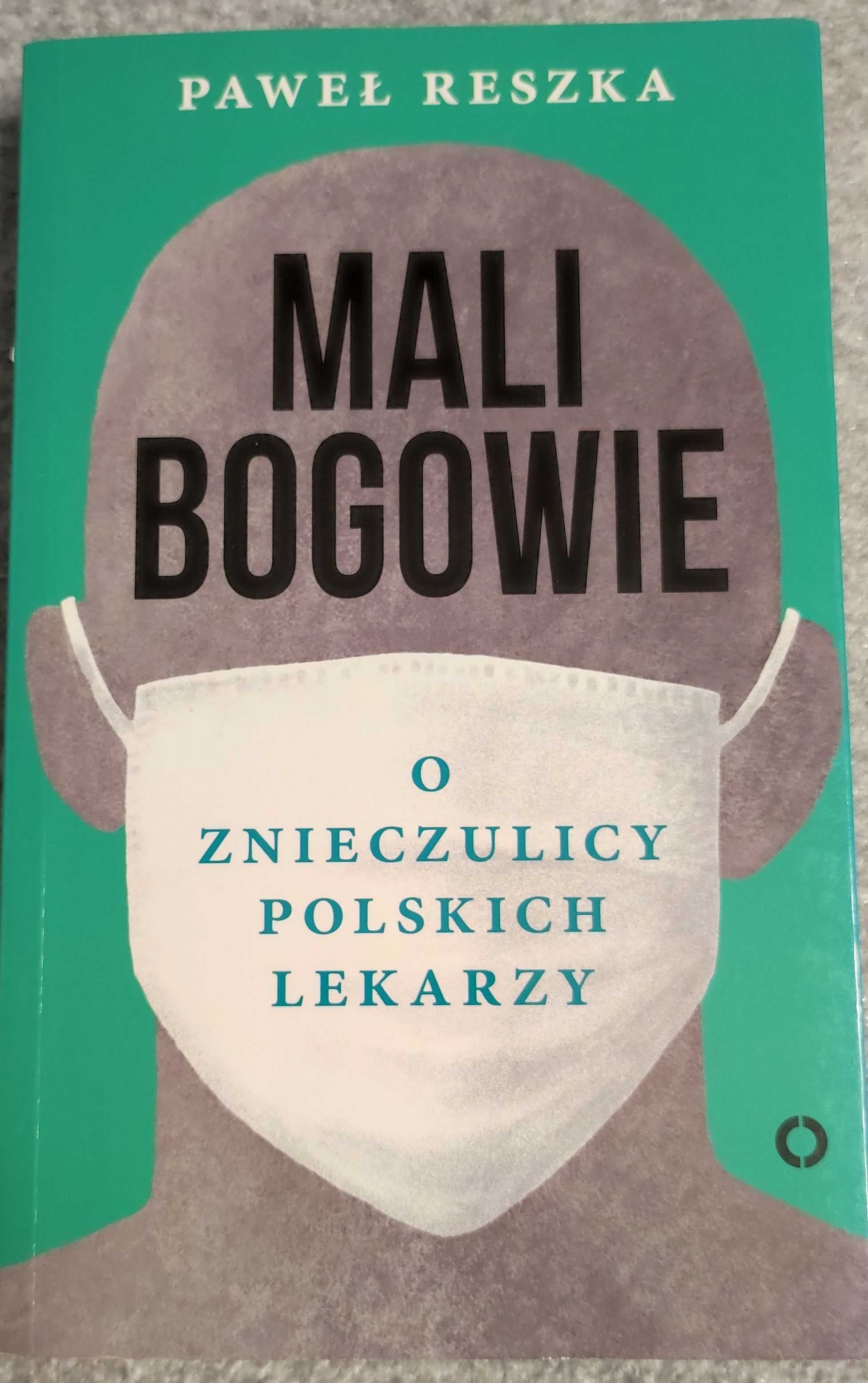 Mali bogowie. O znieczulicy polskich lekarzy - Paweł Reszka