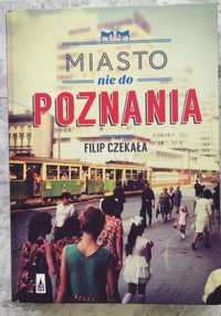 "Miasto nie do Poznania" Filip Czekała