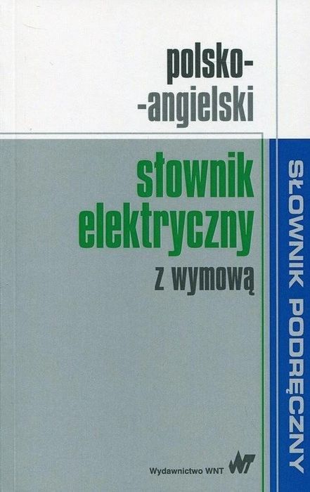 Polsko-angielski słownik elektryczny z wymową Wydawnictwo Naukowe PWN