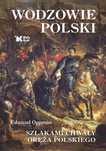 Wodzowie Polski. Szlakami Chwały Oręża Polskiego Biały Kruk