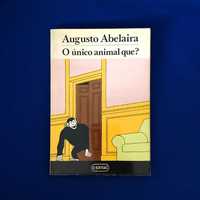 O ÚNICO ANIMAL QUE? Augusto Abelaira