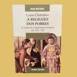 A Religião dos Pobres - Louis Châtellier