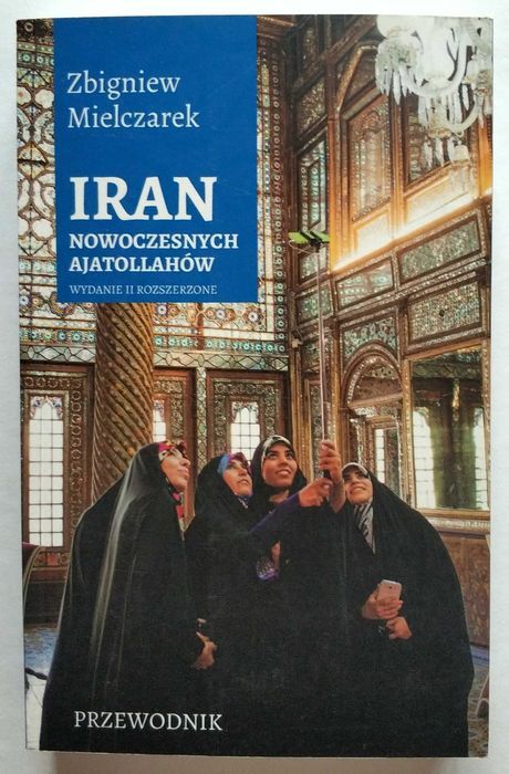IRAN nowoczesnych Ajatollahów, Mielczarek, wydanie 2, NOWA! HIT!