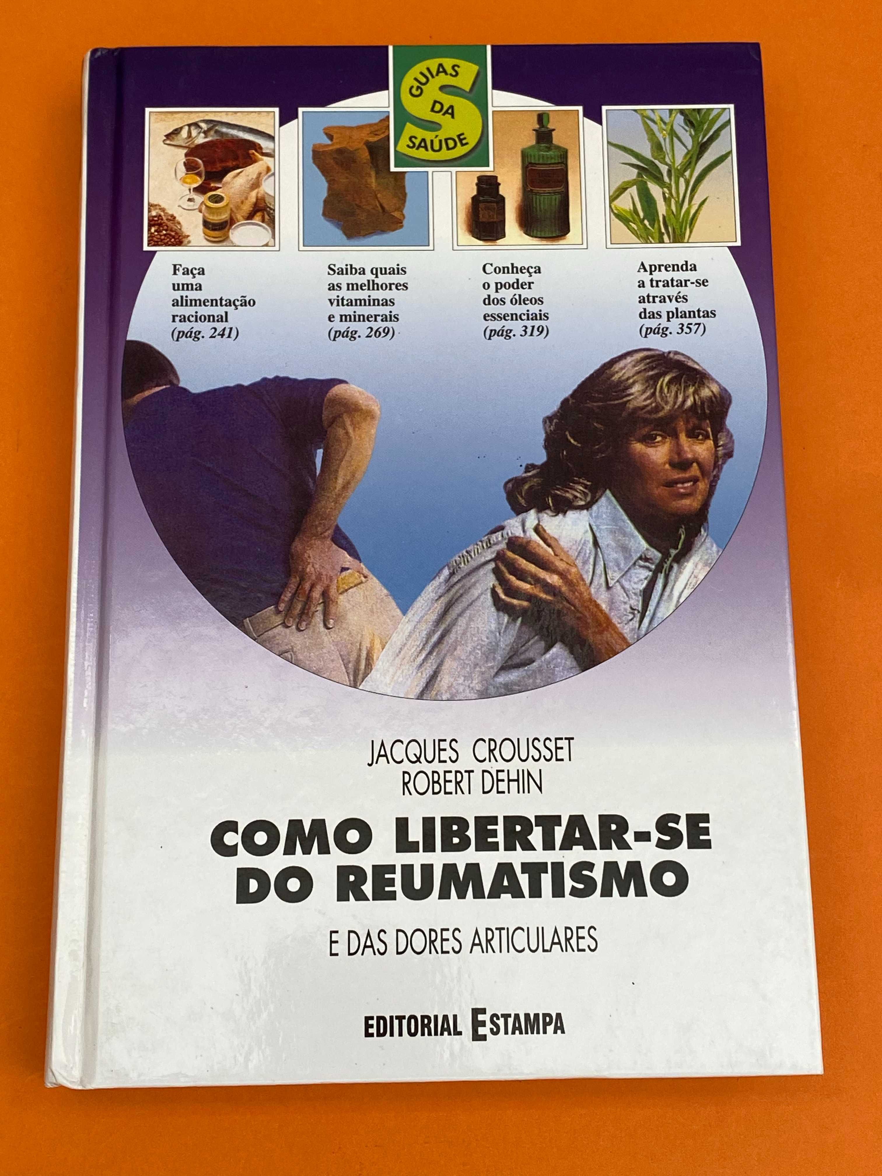 Como libertar-se do reumatismo - Jacques Crousset e Robert Dehin