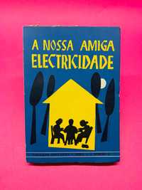 A Nossa Amiga Electricidade - Eduardo Jorge Rodrigues Silva