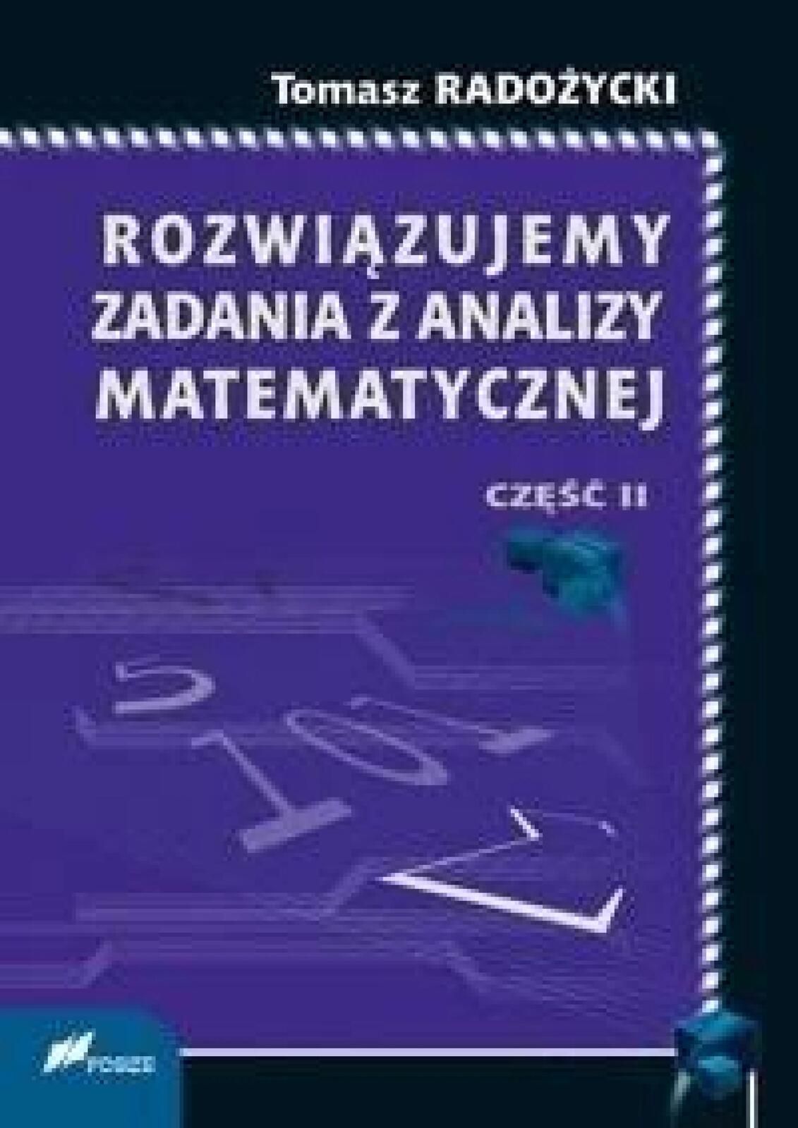 Rozwiązujemy zadania z analizy matematycznej 2 Fosze Tomasz Radożycki