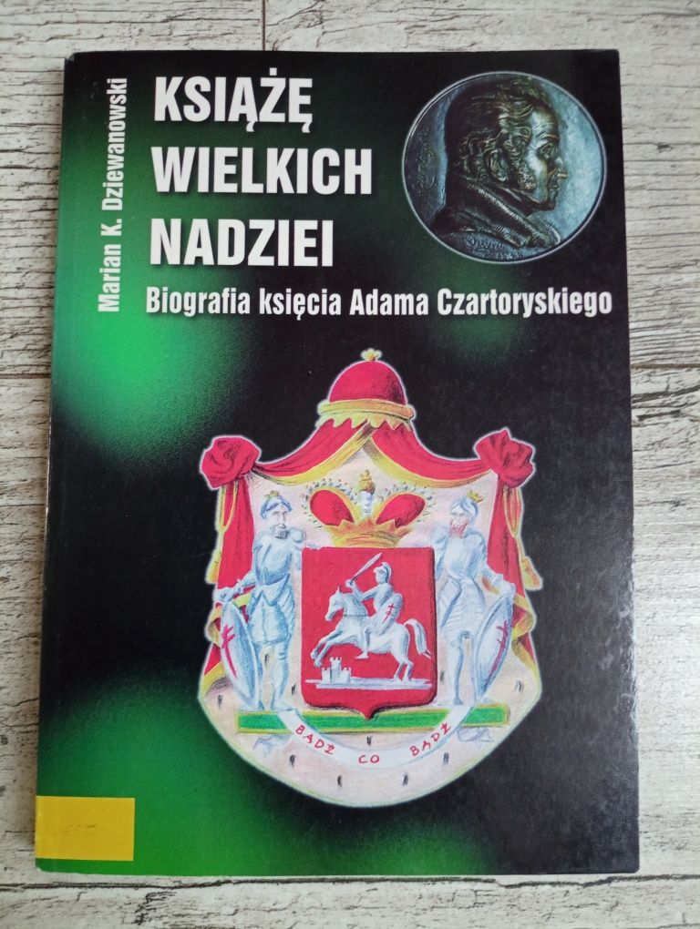 Książę wielkich nadziei Biografia księcia Adama Czartoryskiego