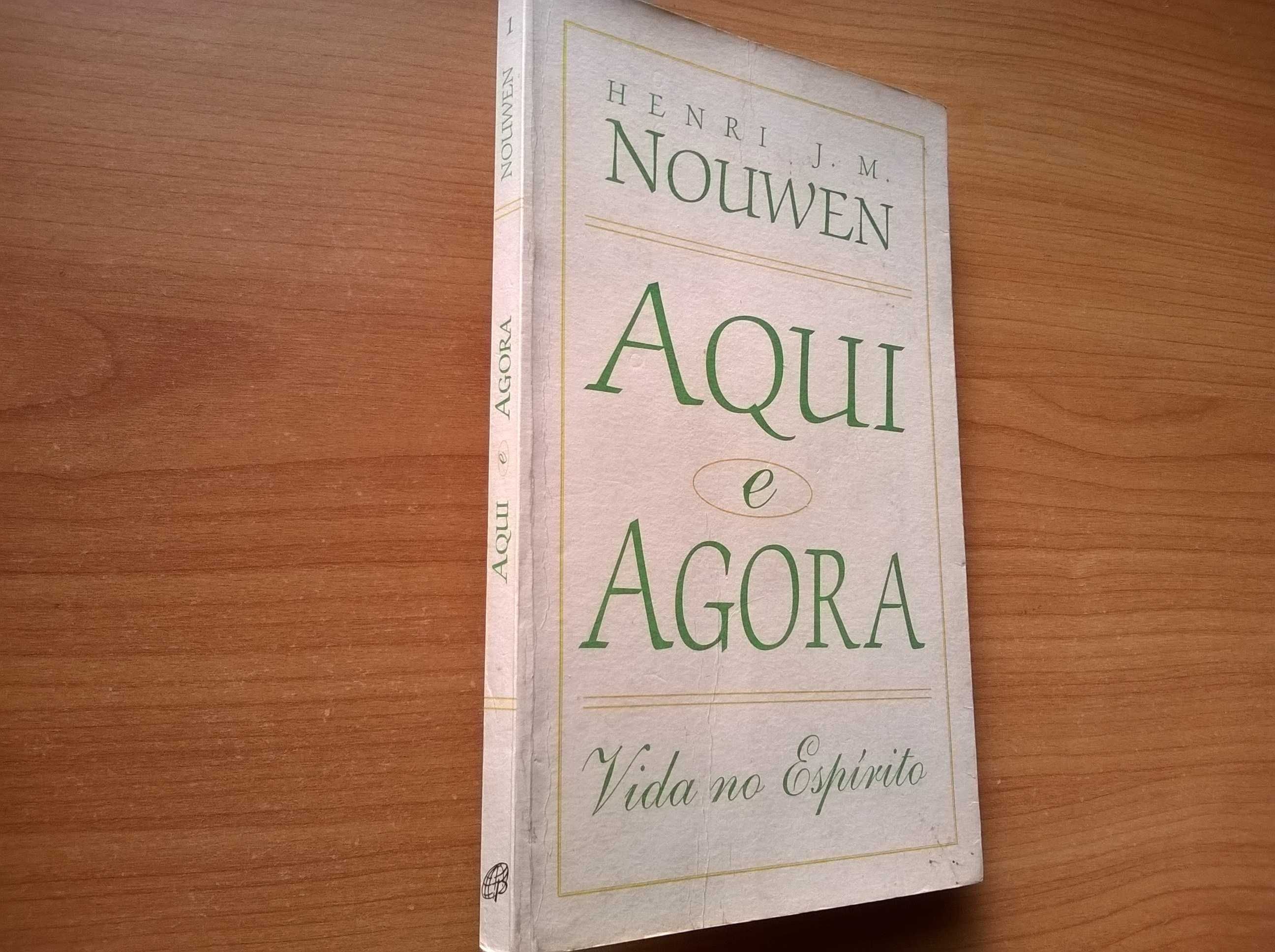 Aqui e Agora (A Vida no Espírito) - Henri J. M. Nouwen