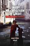 .i nigdy nie chodziłem do szkoły Element Andre Stern Rok wydania: