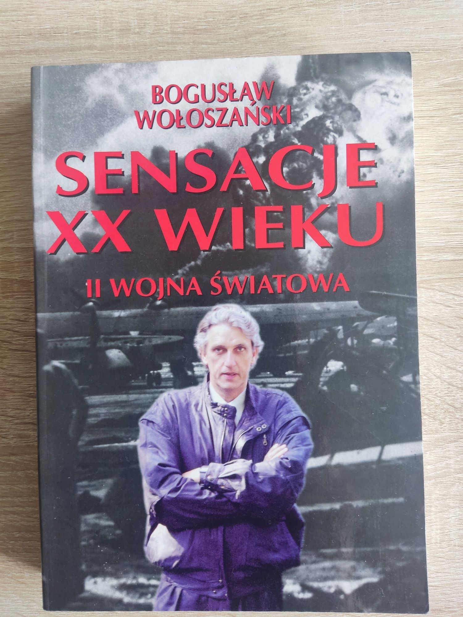 "Sensację XX wieku. II wojna światowa" - Bogusław Wołoszański