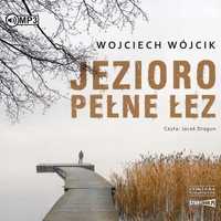 Jezioro Pełne Łez. Audiobook, Wojciech Wójcik