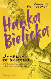 Hanka Bielicka. Umarłam Ze Śmiechu