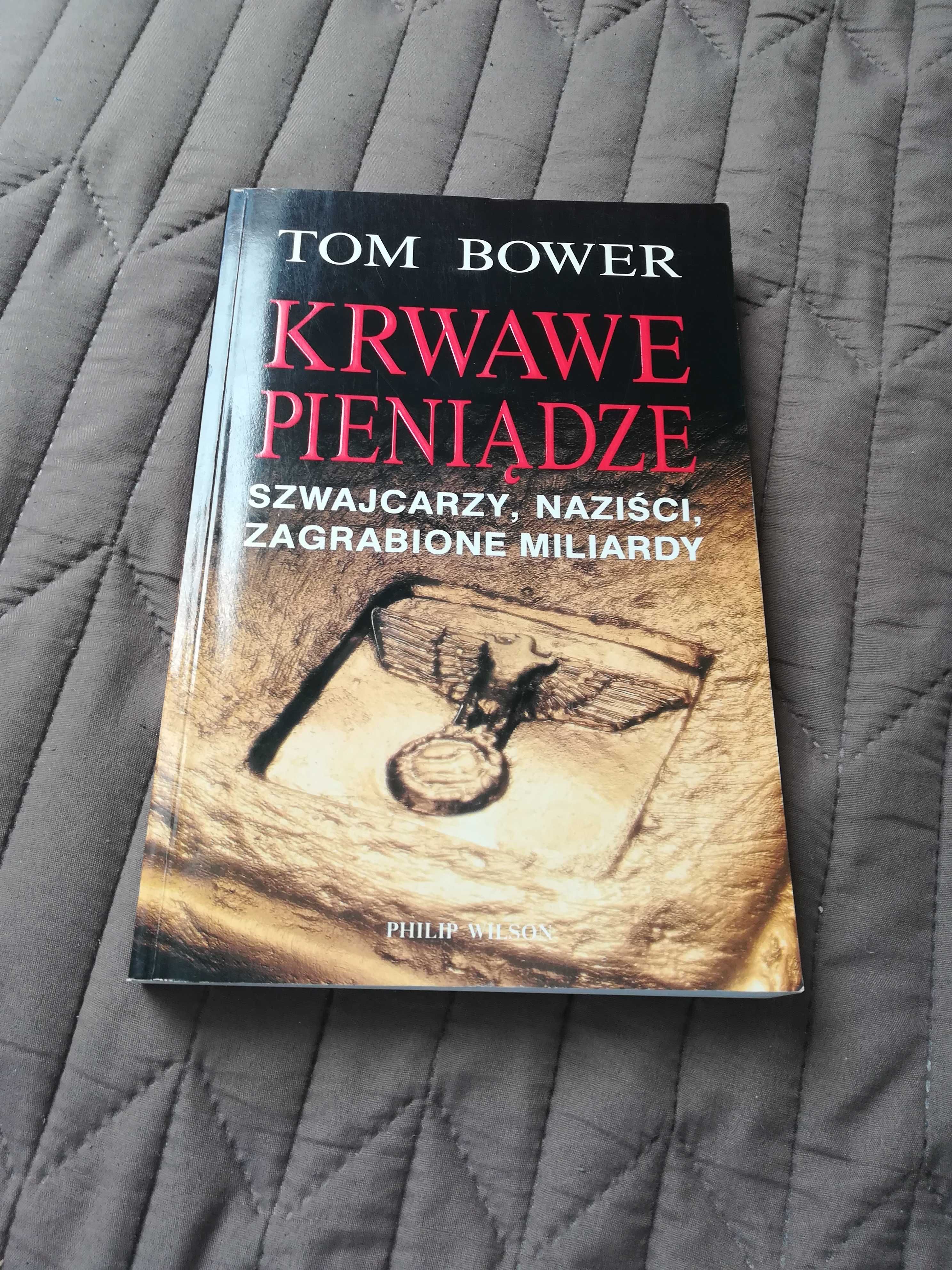 Tom Bower. Krwawe pieniądze. Szwajcarzy, naziści, zagrabione miliardy