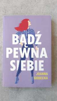 Bądź pewna siebie - Joanna Godecka