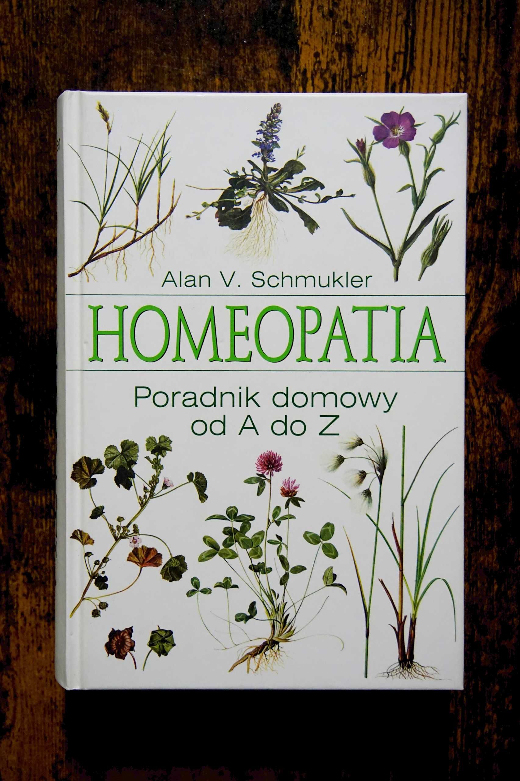 HOMEOPATIA Poradnik domowy od A do Z Alan V. Schmukler